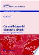 Contratti informatici, telematici e virtuali. Nuove forme e procedimenti formativi