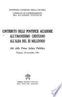 Contributo delle pontificie accademie all'umanesimo cristiano all'alba del III millennio