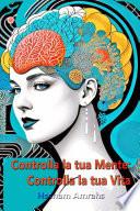 Controlla la tua Mente: Controlla la tua Vita