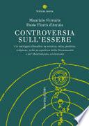 Controversia sull'essere. Un carteggio filosofico su scienza, etica, politica, religione, nella prospettiva della documanità e del materialismo esistenziale