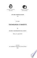 Convegno Tecnologia e società: Sviluppo e trasformazione della società : Roma, 5-6 aprile 2001