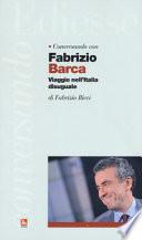 Conversando con Farbizio Barca. Viaggio nell'Italia disuguale
