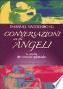 Conversazioni con gli angeli. La realtà del mondo spirituale