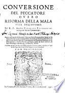 Conversione del peccatore overo Riforma della mala vita dell'huomo: del R. P. Maestro Federico Pellegrini...