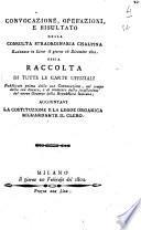 Convocazione, operazioni, e risultato della Consulta straordinaria cisalpina, radunata in Lione il giorno 16 dicembre 1801, ossia, Raccolta di tutte le carte uffiziali pubblicate prima della sua convocazione, nel tempo della sua durata, e al momento della istallazione del nuovo governo della Repubblica italiana