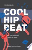 Cool, hip, beat. Dal jazz moderno a Jack Kerouac