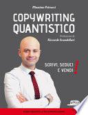 Copywriting quantistico. Scrivi, seduci e vendi!