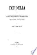 Cordelia, o La caduta della Repubblica di Siena storia del secolo 16. di Luigi Vivarelli Colonna
