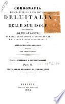 Corografia fisica, storica e statistica dell'Italia e delle sue isole, corredata di un atlante, di mappe geografiche e topografiche, e di altre tavole illustrative