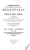 Corografia fisica, storica e statistica dell'Italia e delle sue isole, corredata di un atlante, di mappe geografiche e topografiche, e di altre tavole illustrative