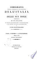 Corografia fisica, storica e statistica dell'Italia e delle sue isole, corredata di un atlante, di mappe geografiche e topografiche, e di altre tavole illustrative
