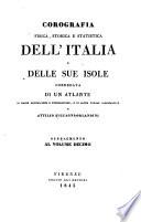 Corografia fisica, storica e statistica dell' Italia e delle sue isole corredata di un atlante di mappe geografiche e topografiche