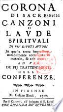 Corona di sacre Canzoni o Laudi spirituali di piu divoti autori...