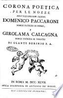Corona poetica per le nozze degl'illustrissimi signori Domenico Paccaroni nobile patrizio di Fermo, e Girolama Calcagna nobile patrizia di Velletri di Olante Borinio P.A