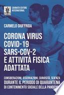 Corona Virus Covid-19 Sars-Cov-2 e attività fisica adattata. Considerazioni, osservazioni, curiosità, scienza durante il periodo di quarantena di contenimento sociale della pandemia