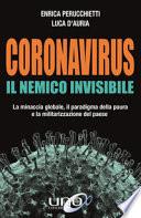 Coronavirus. Il nemico invisibile. La minaccia globale, il paradigma della paura e la militarizzazione del paese