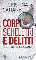 Corpi, scheletri e delitti. Le storie del Labanof