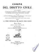 Corpo del diritto civile in cui si contengono le instituzioni di Giustiniano, i digesti o pandette, il codice, le autentiche, ossiano novelle costituzioni, e gli editti, non che le novelle costituzioni di Leone e di altri imperatori, i canoni de' santi e degli apostoli e i libri de' feudi prima versione italiana per istudio e cura di Francesco Foramiti
