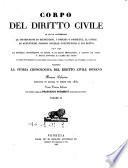 Corpo del diritto civile in cui si contengono le instituzioni di Giustiniano, i digesti o pandette, il codice, le autentiche, ossiano novelle costituzioni, e gli editti, non che le novelle costituzioni di Leone e di altri imperatori, i canoni de' santi e degli apostoli e i libri de' feudi prima versione italiana per istudio e cura di Francesco Foramiti