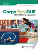 Corpo libero due. Movimento e salute. Con espansione online. Per la Scuole media. Con CD Audio. Con DVD-ROM