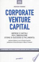 Corporate venture capital. Imprese e capitali per l'innovazione. Storie di successo (e fallimento)