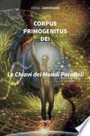 Corpus Primogenitus Dei. La chiave dei mondi paralleli