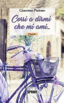 Corri a dirmi che mi ami...