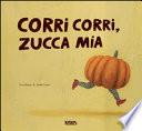 Corri corri zucca mia