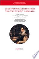 Corrispondenze scientifiche tra Cinquecento e Seicento. Camilla Erculiani «Lettere di philosophia naturale» (1584). Margherita Sarrocchi «Lettere a Galilei» (1611-1612)