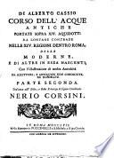 Corso Dell'Acque Antiche Portate Da Lontane Contrade Fuori E Dentro Roma Sopra XIV. Acquidotti, E Delle Moderne, E In Essa Nascenti
