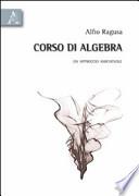 Corso di algebra. Un approccio amichevole