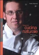 Corso di cucina naturale. Sperimentare divertendosi ai fornelli