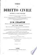 Corso di diritto civile secondo il Codice francese, con sommarii o sunti analitici in fronte di ciascun capitolo e sezione di materia, una tavola generale in fine di ciascun volume e delle note indicative delle leggi romane ed antiche ordinanze ove sono state attinte le nuove leggi e contenente le osservazioni che non potevano frammettersi al testo senza interromperne il nesso di m. Duranton ...
