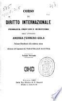 Corso di diritto internazionale, pubblico, privato e marittimo, dell'avvocato Andrea Ferrero Gola