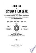 Corso di disegno lineare diviso in cinque parti, cioè: 1. disegno geometrico, 2. disegno architettonico, 3. disegno meccanico, 4. disegno di fortificazione, 5. disegno d'artiglieria