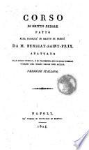 Corso di dritto penale fatto alla facoltà di dritto di Parigi da m. Berriat-Saint-Prix. Adattato alle leggi penali, e di procedura nei giudizi penali vigenti nel Regno delle due Sicilie. Versione italiana