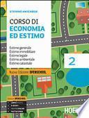 Corso di economia ed estimo. Estimo generale. Estimo immobiliare. Estimo legale. Estimo ambientale. Estimo catastale. Con Prontuario. Per le Scuole superiori