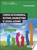 Corso di economia, estimo, marketing e legislazione. Per gli Ist. tecnici indirizzo agraria, agroalimentare e agroindustria