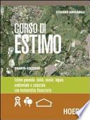Corso di estimo. Estimo generale, civile, rurale, legale, ambientale e catastale. Materiali per il docente. Per gli Ist. Tecnici