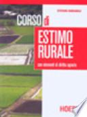 Corso di estimo rurale. Con elementi di diritto agrario. Per le Scuole superiori