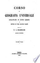 Corso di geografia universale sviluppato in cento lezioni e diviso in tre grandi parti