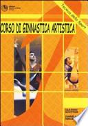 Corso di ginnastica artistica. Corpo libero, trave, parallele simmetriche, salto, volteggio, coreografia