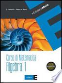 Corso di matematica. Algebra. Con espansione online. Per le Scuole superiori