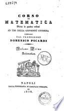 Corso di matematica diviso in quattro volumi ad uso della gioventù studiosa composto dal professor Domenico Picardi