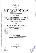 Corso di meccanica preceduto da una introduzione sopra i principi della geometria analitica e del calcolo infinitesimale e seguito da una appendice intorno all'acustica e all'ottica