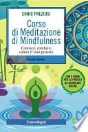 Corso di Meditazione di Mindfulness. Conosco, conduco, calmo il mio pensare. Con 8 brani per la pratica da scaricare online