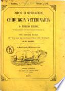 Corso di operazioni di chirurgia veterinaria del dott. Edoardo Hering. - 1. versione italiana dalla 2. ed. originale tedesca fatta col consenso dell'autore