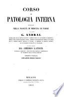 Corso di patologia interna insegnato nella facolta di medicina di Parigi, raccolto e disteso da Amedeo Latour