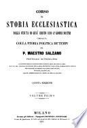 Corso di storia ecclesiastica dalla venuta di Gesù Cristo sino a' giorni nostri comparata colla storia politica de'tempi. 5. ed