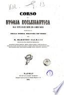 Corso di storia ecclesiastica dalla venuta di Gesu Cristo sino a giorni nostri comparata colla storia politica de' tempi [di] Salzano